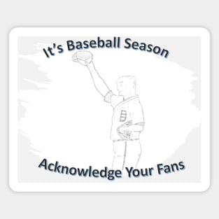 Baseball Season Acknowledge Your Fans Magnet